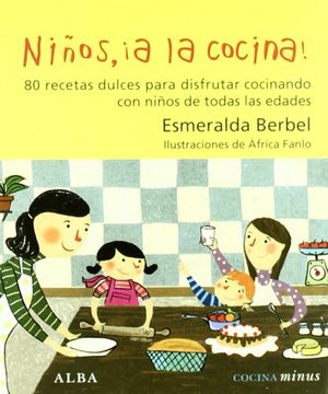 portada Niños,¡ A la Cocina!  80 Recetas Dulces Para Disfrutar Cocinando con Niños de Todas las Edades (Minus)