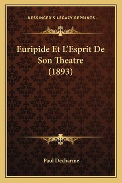 portada Euripide Et L'Esprit De Son Theatre (1893) (en Francés)