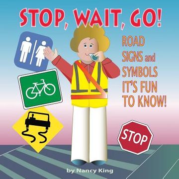 portada Stop, Wait, Go!: Road Signs and Symbols It's Fun to Know! (en Inglés)