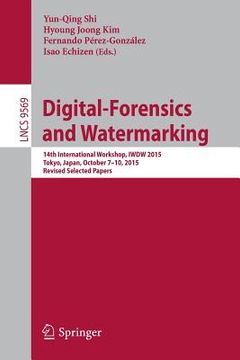 portada Digital-Forensics and Watermarking: 14th International Workshop, Iwdw 2015, Tokyo, Japan, October 7-10, 2015, Revised Selected Papers (in English)