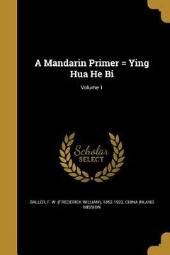 portada A Mandarin Primer = Ying Hua He Bi; Volume 1 (en Inglés)