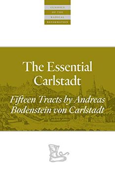 portada The Essential Carlstadt: Fifteen Tracts by Andreas Bodenstein (Carlstadt) von Karlstadt (Classics of the Radical Reformation) (en Inglés)