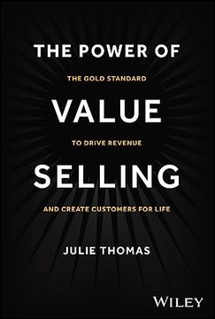 portada The Power of Value Selling: The Gold Standard to Drive Revenue and Create Customers for Life (en Inglés)