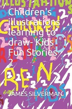 portada Children's illustrations learning to draw- Kids Fun Stories 2 (en Inglés)