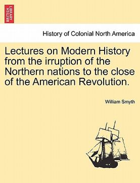 portada lectures on modern history from the irruption of the northern nations to the close of the american revolution. vol. i (in English)