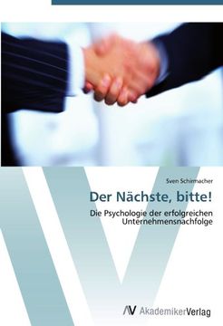 portada Der Nächste, bitte!: Die Psychologie der erfolgreichen  Unternehmensnachfolge