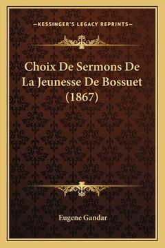 portada Choix De Sermons De La Jeunesse De Bossuet (1867) (en Francés)