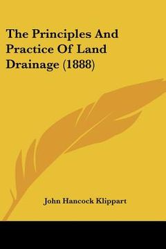 portada the principles and practice of land drainage (1888) (en Inglés)