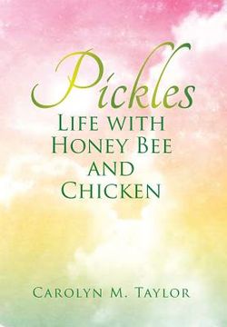 portada Pickles: Life with Honey Bee and Chicken (en Inglés)
