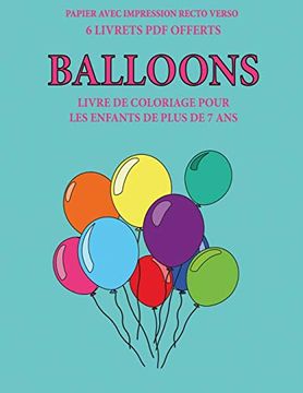 portada Livre de Coloriage Pour les Enfants de Plus de 7 ans (Balloons): Ce Livre Dispose de 40 Pages à Colorier Sans Stress Pour Réduire la Frustration et. De Coloriage Pour les Enfants de 7+ Ans) (en Francés)