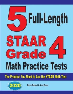 portada 5 Full-Length STAAR Grade 4 Math Practice Tests: The Practice You Need to Ace the STAAR Math Test