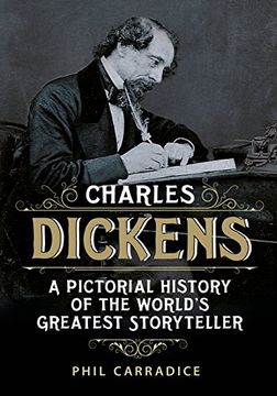 portada Charles Dickens: A Pictorial History of the World's Greatest Storyteller