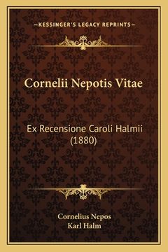 portada Cornelii Nepotis Vitae: Ex Recensione Caroli Halmii (1880) (in Latin)