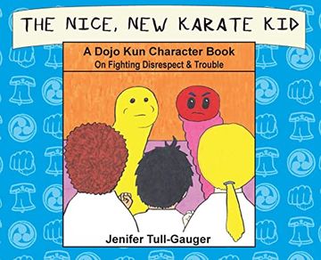 portada The Nice, new Karate Kid: A Dojo kun Character Book on Fighting Disrespect & Trouble (4) (Dojo kun Character Books) (en Inglés)