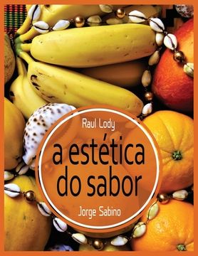 portada A estética do sabor: Brasil Bom de Boca, o livre pensar sobre a alimentação (en Portugués)