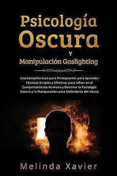 portada Psicología Oscura y Manipulación Gaslighting: Una Completa Guía Para Principiantes Para Aprender Técnicas Simples y Efectivas Para Influir en el.   Para Defenderse del Abuso