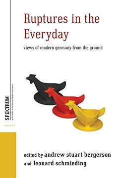 portada Ruptures in the Everyday: Views of Modern Germany From the Ground (Spektrum: Publications of the German Studies Association) (en Inglés)