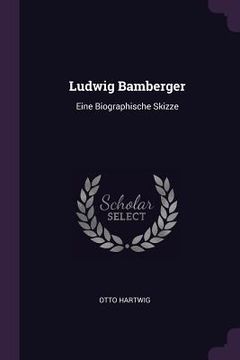 portada Ludwig Bamberger: Eine Biographische Skizze (en Inglés)