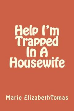 portada Help I'm Trapped In A Housewife (en Inglés)