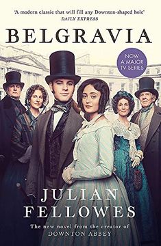 portada Julian Fellowes's Belgravia: Now a Major tv Series, From the Creator of Downton Abbey 