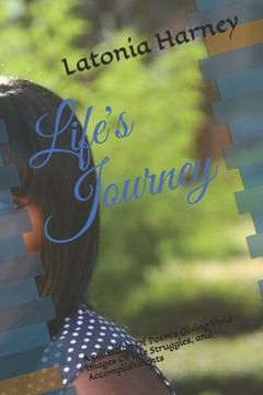 portada Life's Journey: A collection Of Poem's Giving Vivid Images Of Life Struggles, and Accomplishments (en Inglés)