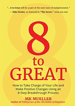portada 8 to Great: How to Take Charge of Your Life and Make Positive Changes Using an 8-Step Breakthrough Process (in English)