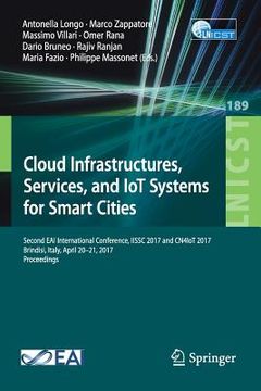 portada Cloud Infrastructures, Services, and Iot Systems for Smart Cities: Second Eai International Conference, Iissc 2017 and Cn4iot 2017, Brindisi, Italy, A (en Inglés)