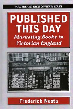 portada Published This Day: Marketing Books in Victorian England (Writers & Thier Contexts, 14) (en Inglés)