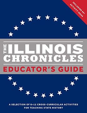 portada The Illinois Chronicles Educator's Guide: A Selection of K-12 Cross-Curricular Activities for Teaching State History. (en Inglés)