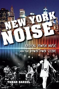 portada New York Noise: Radical Jewish Music and the Downtown Scene (Ethnomusicology Multimedia)