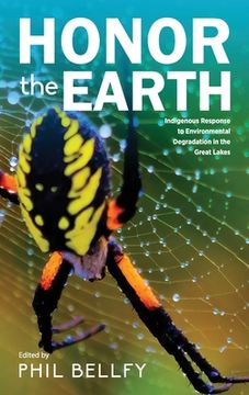 portada Honor the Earth: Indigenous Response to Environmental Degradation in the Great Lakes, 2nd Ed. (en Inglés)