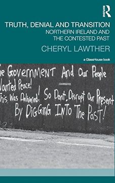 portada Truth, Denial and Transition: Northern Ireland and the Contested Past (Transitional Justice) (in English)