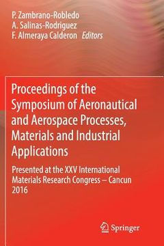 portada Proceedings of the Symposium of Aeronautical and Aerospace Processes, Materials and Industrial Applications: Presented at the XXV International Materi (in English)