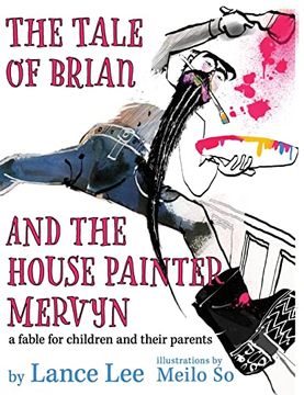 portada The Tale of Brian and the House Painter Mervyn: A Fable for Children and Their Parents (en Inglés)