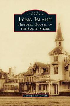portada Long Island Historic Houses of the South Shore (en Inglés)