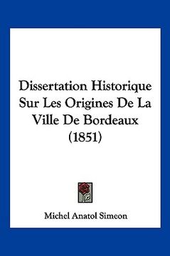 portada Dissertation Historique Sur Les Origines De La Ville De Bordeaux (1851) (in French)