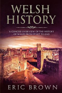 portada Welsh History: A Concise Overview of the History of Wales From Start to end (4) (Great Britain) (in English)