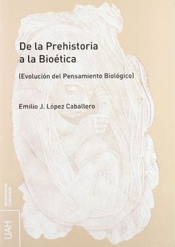 portada De la Prehistoria a la Bioética: (Evolución del Pensamiento Biológico) (in Spanish)