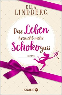 portada Das Leben Braucht Mehr Schokoguss: Roman. Ein Humorvoller Feelgood-Roman in Einer Schokoladen-Manufaktur (en Alemán)