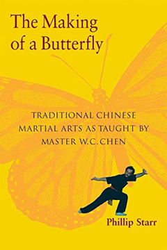 portada The Making of a Butterfly: Traditional Chinese Martial Arts as Taught by Master w. C. Chen (en Inglés)