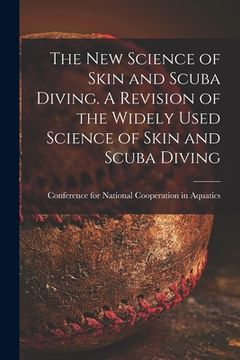 portada The New Science of Skin and Scuba Diving. A Revision of the Widely Used Science of Skin and Scuba Diving (en Inglés)