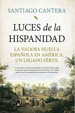 portada Luces de la Hispanidad: La Valiosa Huella Española en América, un Legado Fértil (Biblioteca de Historia) (in Spanish)