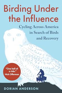 portada Birding Under the Influence: Cycling Across America in Search of Birds and Recovery (in English)