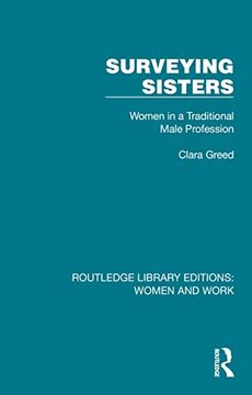 portada Surveying Sisters: Women in a Traditional Male Profession (Routledge Library Editions: Women and Work)