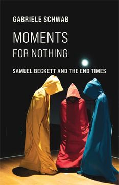 portada Moments for Nothing: Samuel Beckett and the end Times (en Inglés)