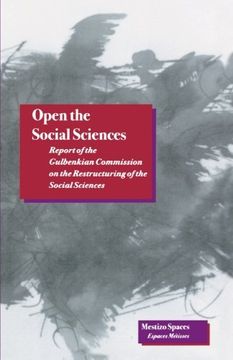 portada Open the Social Sciences: Report of the Gulbenkian Commission on the Restructuring of the Social Sciences (Mestizo Spaces (in English)
