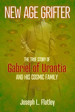 portada New age Grifter: The True Story of Gabriel of Urantia and his Cosmic Family (in English)