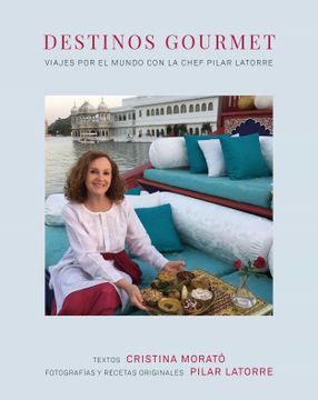 portada Destinos Gourmet: Vijes por el Mundo con la Chef Pilar Latorre