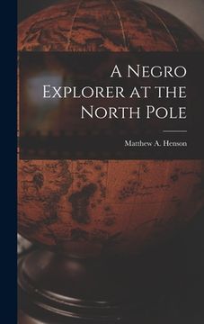 portada A Negro Explorer at the North Pole (en Inglés)