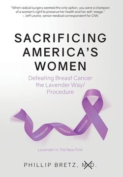 portada Sacrificing America's Women: Defeating Breast Cancer the Lavender Way/Procedure (in English)